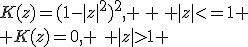 K(z)=(1-|z|^2)^2, \, \, |z|<=1 \\ K(z)=0, \,\, |z|>1 