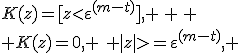 K(z)=[z<\varepsilon^{(m-t)}], \, \, \\ K(z)=0, \,\, |z|>=\varepsilon^{(m-t)}, 