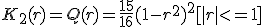 K_2(r)=Q(r)=\frac{15}{16}(1-r^2)^2{[}{|}r{|}<=1{]}