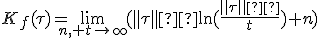 K_f(\tau)=\lim_{n, t\rightarrow\infty}(\parallel\tau\parallel²\ln(\frac{\parallel\tau\parallel²}{t})+n)