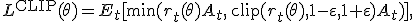L^{\mathrm{CLIP}}(\theta)=E_t[\min(r_t(\theta)A_t,\,\mathrm{clip}(r_t(\theta),1-\varepsilon,1+\varepsilon)A_t)],