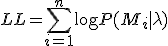 LL = \sum_{i=1}^n \log P(M_i|\lambda)