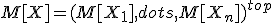 M[X]=(M[X_1],dots,M[X_n])^{top}