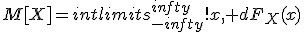 M[X]=intlimits_{-infty}^{infty}!x, dF_X(x)