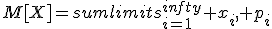 M[X]=sumlimits_{i=1}^{infty} x_i, p_i