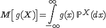 M\left[g(X)\right] = \int\limits_{-\infty}^{\infty}\!g(x)\, \mathbb{P}^X(dx)