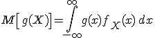 M\left[g(X)\right] = \int\limits_{-\infty}^{\infty}\!g(x) f_X(x)\, dx