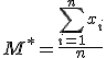 M^*=\frac{\sum\limits_{i=1}^n{x_i}}{n}