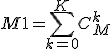 M1 = \sum_{k=0}^KC_M^k