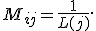 M_{ij} = {1 \over L(j)}.