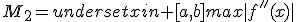 M_2=underset{xin [a,b]}{max}|f''(x)|