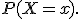 P(X=x).