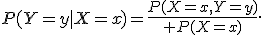 P(Y=y|X=x)={P(X=x,Y=y)\over P(X=x)}.