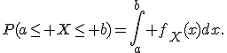 P(a\leq X\leq b)=\int_a^b f_X(x)dx.