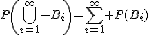 P\left(\bigcup_{i=1}^\infty B_i\right)=\sum_{i=1}^\infty P(B_i)