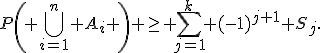 P\left( \bigcup_{i=1}^n A_i \right) \geq \sum_{j=1}^k (-1)^{j+1} S_j.