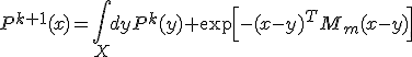 P^{k+1}(x)=\int_{X}dyP^{k}(y) \exp\Bigl[-(x-y)^{T}M_m(x-y)\Bigr]