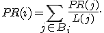 PR(i) = \sum_{j \in B_i} {PR(j) \over L(j)}.