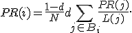 PR(i) = {1-d \over N} + d \sum_{j \in B_i} {PR(j) \over L(j)}.