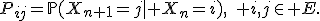 P_{ij}=\mathbb{P}(X_{n+1}=j\mid X_n=i),\quad i,j\in E.