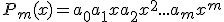 P_m(x) = a_0+a_1x+a_2x^2+...+a_mx^m