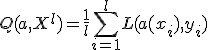 Q(a, X^l) = \frac{1}{l}\sum_{i=1}^{l} L(a(x_i), y_i)
