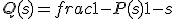 Q(s)=frac{1-P(s)}{1-s}