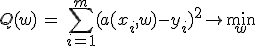 Q(w) \, = \, \sum_{i=1}^m (a(x_i, w) -    y_i)^2 \to \min_w