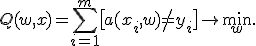 Q(w,x) = \sum_{i=1}^m \bigl[ a(x_i,w) \neq y_i \bigr] \to \min_w.