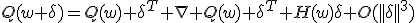 Q(w+\delta)=Q(w)+\delta^T \nabla Q(w)+\delta^T H(w)\delta+O(||\delta||^3)