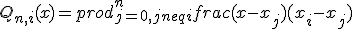 Q_{n,i}(x) = prod_{j=0, jneq i}^{n} frac{(x-x_j)}{(x_i-x_j)}