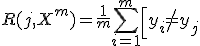 R(j,X^m) = \frac1m \sum_{i=1}^m \left[ y_i \neq y_{j;x_i} \right].
