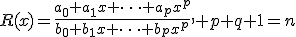 R(x)=\frac{a_0+a_1x+\dots+a_px^p}{b_0+b_1x+\dots+b_px^p}, p+q+1=n