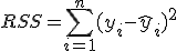 RSS = \sum\limits_{i=1}^n(y_i-\hat y_i)^2