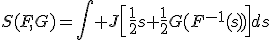 S(F,G)=\int J\left[\frac12s+\frac12G(F^{-1}(s))\right]ds