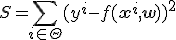 S = \sum_{i\in \Theta} (y^i - f(\mathbf{x}^i, \mathbf{w}))^2