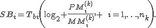 SB_i=T_{bi}\left(\log_2 \frac{PM_i^{(k)}}{MM_i^{(k)}}, \:\:i=1,\ldots,n_k\right).