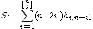 S_1 = \sum_{i=1}^{[\frac{n}{2}]}(n-2i+1)h_{i,n-i+1}