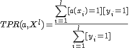 TPR(a,X^l)=\frac{\sum_{i=1}^l [a(x_i) = +1][y_i = +1]}{\sum_{i=1}^l [y_i = +1]}