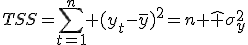 TSS=\sum^n_{t=1} (y_t-\bar{y})^2=n \hat \sigma^2_y