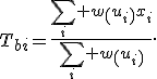 T_{bi}=\frac{\sum_i w\left(u_i\right)x_i}{\sum_i w\left(u_i\right)}.