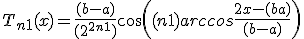 T_{n+1}(x) = \frac{(b - a)}{(2^{2n+1})}cos ((n + 1)arccos \frac{2x - (b + a)}{(b - a)})