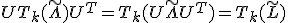 U T_k(\tilde{\Lambda}) U^T = T_k(U \tilde{\Lambda} U^T) = T_k(\tilde{L})