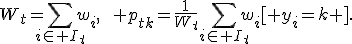 W_t=\sum_{i\in I_t}w_i,\qquad p_{tk}=\frac{1}{W_t}\sum_{i\in I_t}w_i[ y_i=k ].