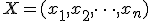 X = (x_1, x_2, \dots, x_n)