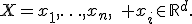 X={x_1,\ldots,x_n},\quad x_i\in\mathbb{R}^d.