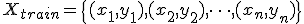 X_{train} = \{(x_1, y_1), (x_2, y_2), \dots, (x_n, y_n)\}