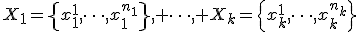 X_1=\left\{x_1^1,\dots,x_1^{n_1}\right\}, \dots, X_k=\left\{x_k^1,\dots,x_k^{n_k}\right\}