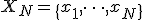 X_N = \{x_1, \cdots , x_N\}