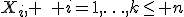 X_i, \quad i=1,\ldots,k\le n